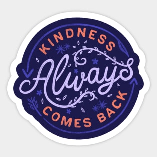 Kindness Always Comes Back Sticker